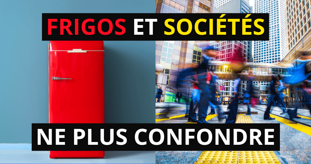 Frigos et sociétés : ne plus confondre